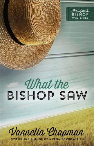 What the Bishop Saw (The Amish Bishop Mysteries) book cover by Vannetta Chapman