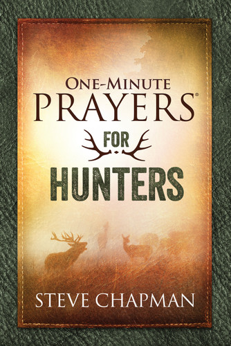 One-Minute Prayers for Hunters (One-Minute Prayers) book cover by Steve Chapman