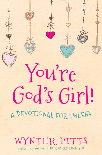 You're God's Girl!: A Devotional for Tweens (For Girls Like You Collection) book cover by Wynter Pitts