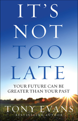 It's Not Too Late: Your Future Can Be Greater Than Your Past book cover by Tony Evans
