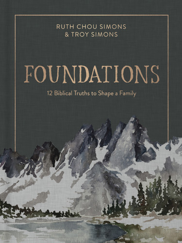 Foundations: 12 Biblical Truths to Shape a Family book cover by Ruth Chou Simons, Troy  Simons
