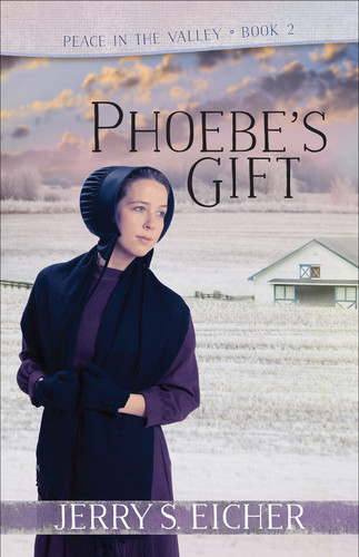 Phoebe's Gift (Peace in the Valley) book cover by Jerry S. Eicher