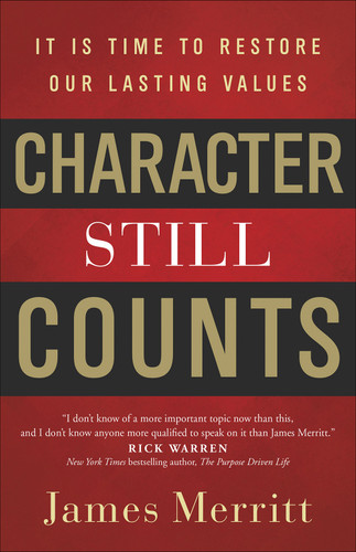 Character Still Counts: It Is Time to Restore Our Lasting Values book cover by James Merritt