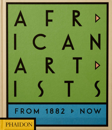 African Artists: From 1882 to Now book cover by Joseph L. Underwood, Chika Okeke-Agulu, Phaidon Editors