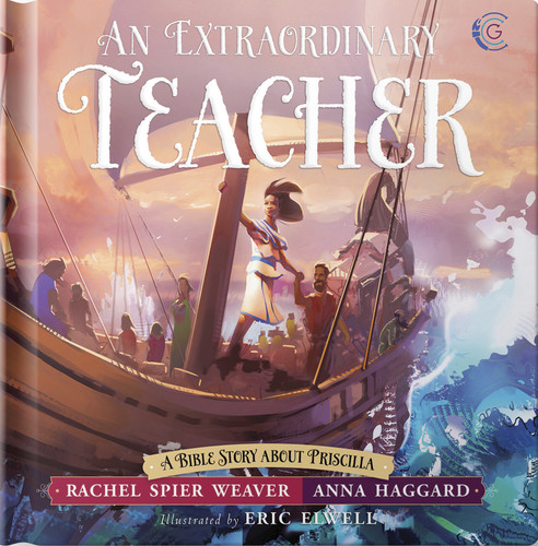 An Extraordinary Teacher: A Bible Story About Priscilla (Called and Courageous Girls) book cover by Rachel Spier Weaver, Anna Haggard