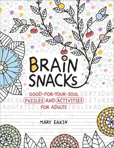 Brain Snacks: Good-for-Your-Soul Puzzles and Activities for Adults book cover by 
