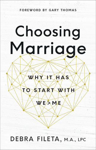 Choosing Marriage: Why It Has to Start with We>Me book cover by Debra  Fileta