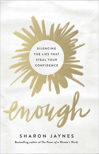 Enough: Silencing the Lies That Steal Your Confidence book cover by Sharon Jaynes