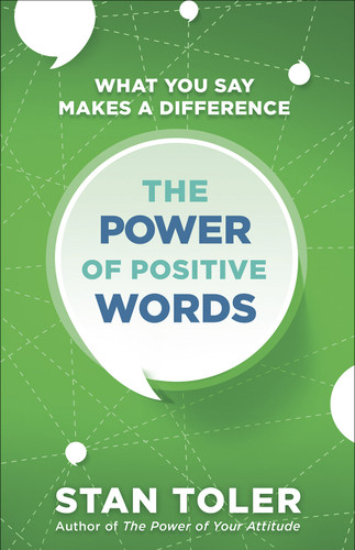 The Power of Positive Words: What You Say Makes a Difference book cover by Stan Toler