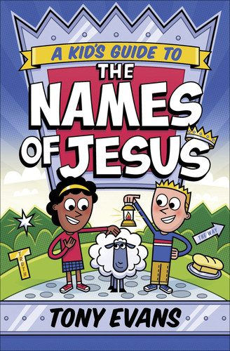 A Kid's Guide to the Names of Jesus (The Names of God Series) book cover by Tony Evans