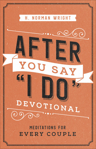 After You Say "I Do" Devotional: Meditations for Every Couple book cover by H. Norman Wright