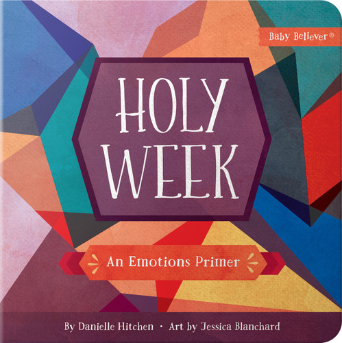 Holy Week: An Emotions Primer (Baby Believer) book cover by Danielle Hitchen