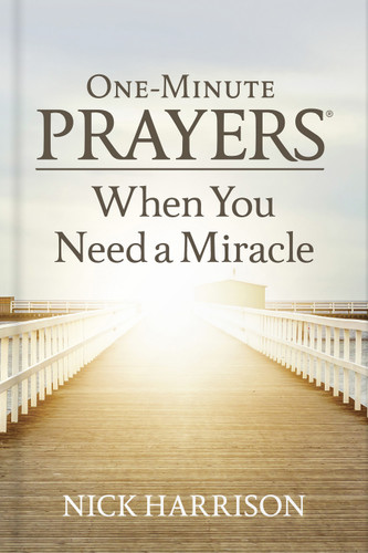 One-Minute Prayers When You Need a Miracle (One-Minute Prayers) book cover by Nick Harrison