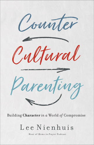 Countercultural Parenting: Building Character in a World of Compromise book cover by Lee Nienhuis