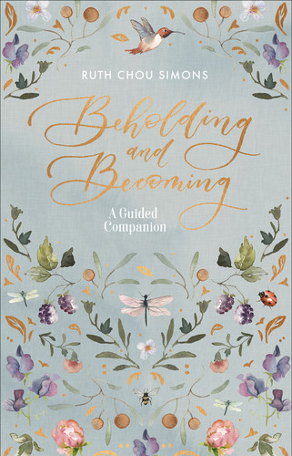 Beholding and Becoming: A Guided Companion book cover by Ruth Chou Simons