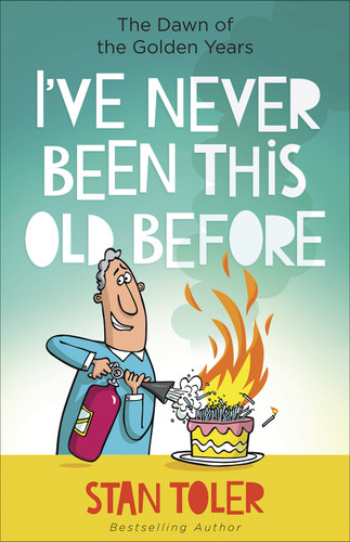 I've Never Been This Old Before: The Dawn of the Golden Years book cover by Stan Toler