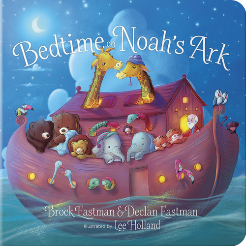 Bedtime on Noah's Ark book cover by Brock  Eastman, Declan Eastman
