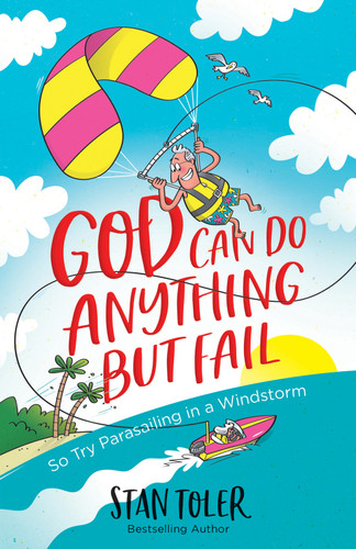 God Can Do Anything but Fail: So Try Parasailing in a Windstorm book cover by Stan Toler