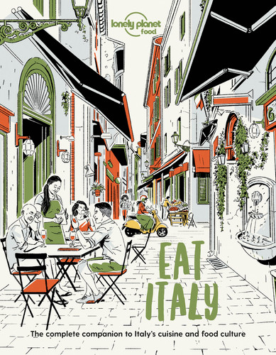Lonely Planet Eat Italy: Restaurant Etiquette & Customs | Best Places to Dine & Must-Try Specialties | Local Foodie Neighbourhoods | Authentic & Immersive Experiences (Lonely Planet Food) book cover by Lonely Planet Food