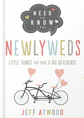 Need to Know for Newlyweds: Little Things That Make a Big Difference (Need to Know) book cover by Jeff Atwood