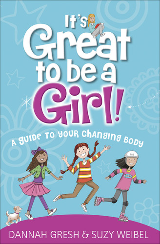 It's Great to Be a Girl!: A Guide to Your Changing Body (True Girl) book cover by Dannah Gresh, Suzy Weibel