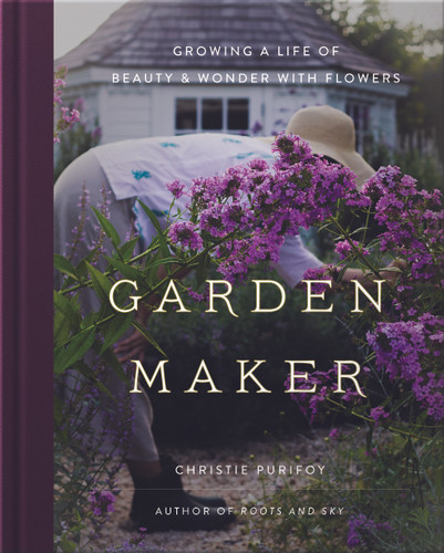 Garden Maker: Growing a Life of Beauty and Wonder with Flowers book cover by Christie Purifoy