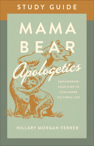 Mama Bear Apologetics Study Guide: Empowering Your Kids to Challenge Cultural Lies book cover by Hillary Morgan Ferrer
