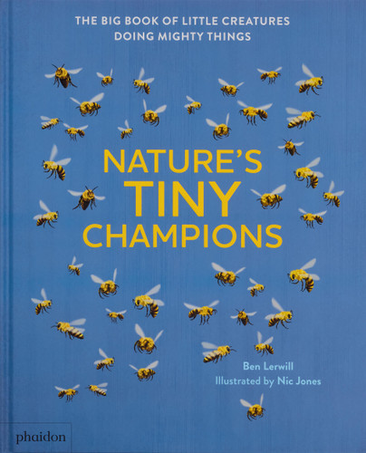 Nature's Tiny Champions: The Big Book of Little Creatures Doing Mighty Things book cover by Ben Lerwill