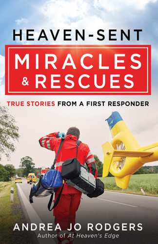 Heaven-Sent Miracles and Rescues: True Stories from a First Responder book cover by Andrea Jo Rodgers