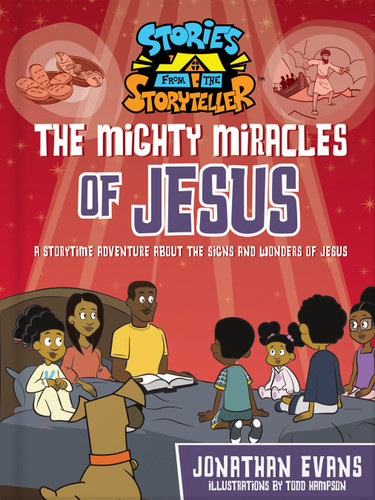 The Mighty Miracles of Jesus: A Storytime Adventure about the Signs and Wonders of Jesus (The Stories from the Storyteller) book cover by Jonathan Evans