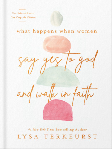 What Happens When Women Say Yes to God and Walk in Faith book cover by Lysa Terkeurst
