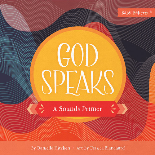 God Speaks: A Sounds Primer (Baby Believer) book cover by Danielle Hitchen
