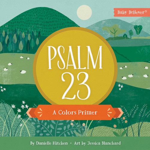 Psalm 23: A Colors Primer (Baby Believer) book cover by Danielle Hitchen