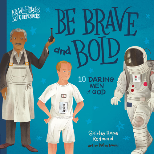 Be Brave and Bold: 10 Daring Men of God (Brave Heroes and Bold Defenders) book cover by Shirley Raye Redmond