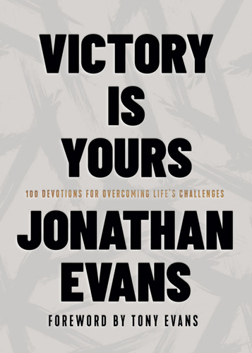 Victory Is Yours: 100 Devotions for Overcoming Life’s Challenges book cover by Jonathan Evans