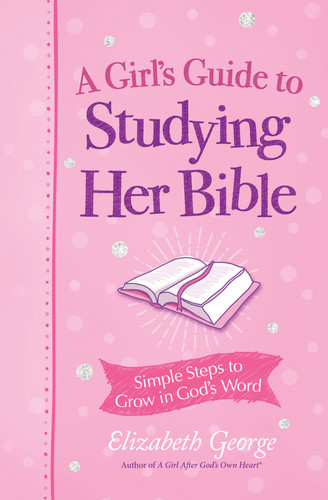 A Girl's Guide to Studying Her Bible: Simple Steps to Grow in God's Word book cover by Elizabeth George