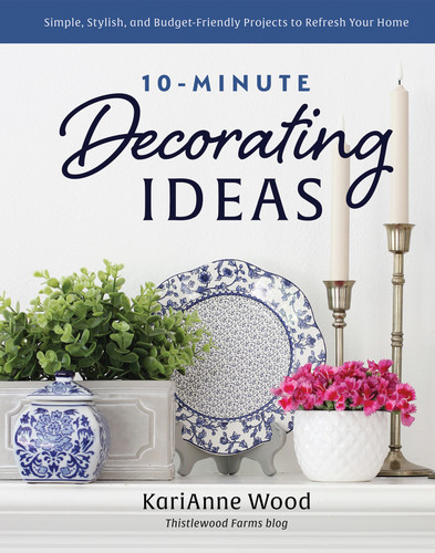 10-Minute Decorating Ideas: Simple, Stylish, and Budget-Friendly Projects to Refresh Your Home book cover by KariAnne  Wood