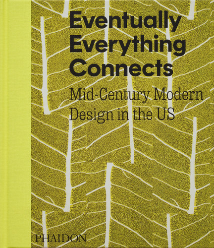 Eventually Everything Connects: Mid-Century Modern Design in the US book cover by Bridget Bartal, Andrew Satake Blauvelt