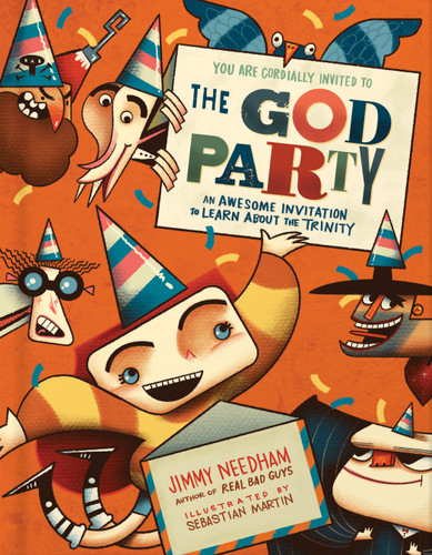 The God Party: An Awesome Invitation to Learn About the Trinity (Millie and the Real Bad Guys) book cover by Jimmy Needham