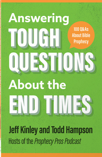 Answering Tough Questions About the End Times: 100 Q&As About Bible Prophecy book cover by Jeff Kinley, Todd  Hampson