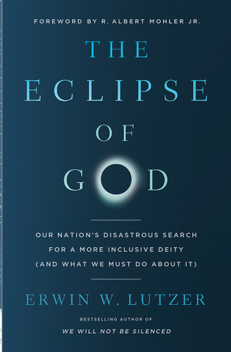The Eclipse of God: Our Nation's Disastrous Search for a More Inclusive Deity (and What We Must Do About It) book cover by Erwin W. Lutzer