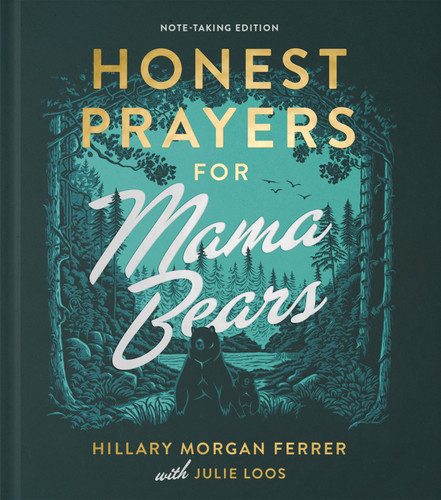 Honest Prayers for Mama Bears Note-Taking Edition book cover by Hillary Morgan Ferrer, Julie Loos