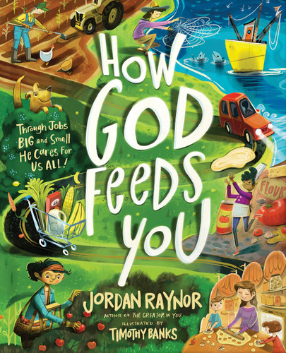 How God Feeds You: Through Jobs Big and Small, He Cares for Us All book cover by Jordan Raynor