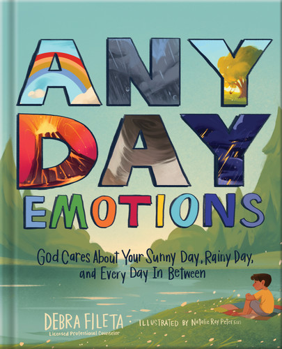 Any Day Emotions: God Cares About Your Sunny Day, Rainy Day, and Every Day In Between book cover by Debra  Fileta