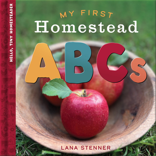 My First Homestead ABCs (Hello, Tiny Homesteader) book cover by Lana Stenner