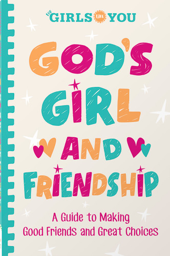 God's Girl and Friendship: A Guide to Making Good Friends and Great Choices (For Girls Like You Collection) book cover by For Girls Like You