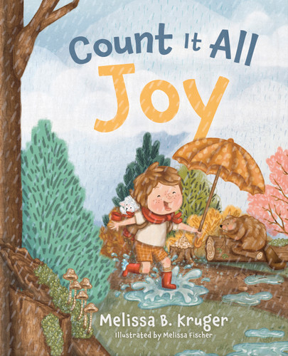 Count It All Joy: Helping Kids Trust God Through Life’s Hurts book cover by Melissa B. Kruger