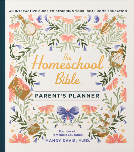 The Homeschool Bible Parent's Planner: An Interactive Guide to Designing Your Ideal Home Education book cover by Mandy Davis