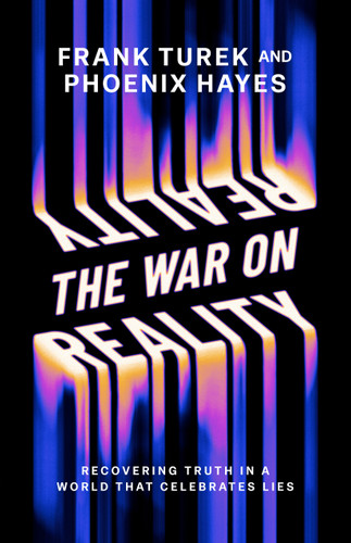 The War on Reality: Recovering Truth in a World That Celebrates Lies book cover by Dr. Frank Turek, Phoenix Hayes