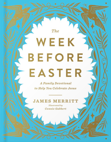 The Week Before Easter: A Family Devotional to Help You Celebrate Jesus book cover by James Merritt